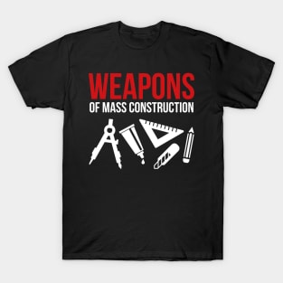 Weapons of mass construction T-Shirt